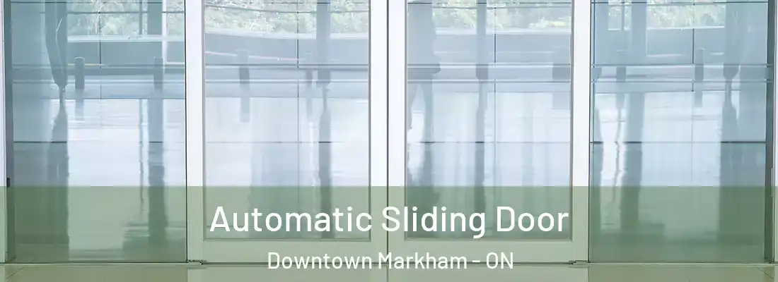  Automatic Sliding Door Downtown Markham - ON