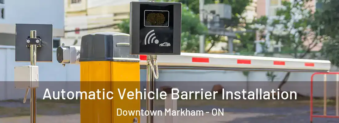  Automatic Vehicle Barrier Installation Downtown Markham - ON