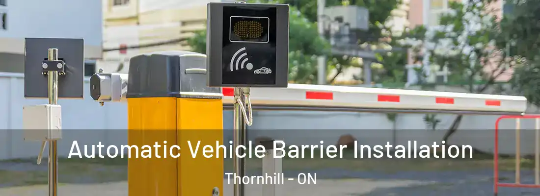  Automatic Vehicle Barrier Installation Thornhill - ON