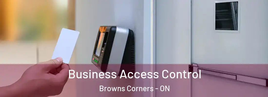  Business Access Control Browns Corners - ON
