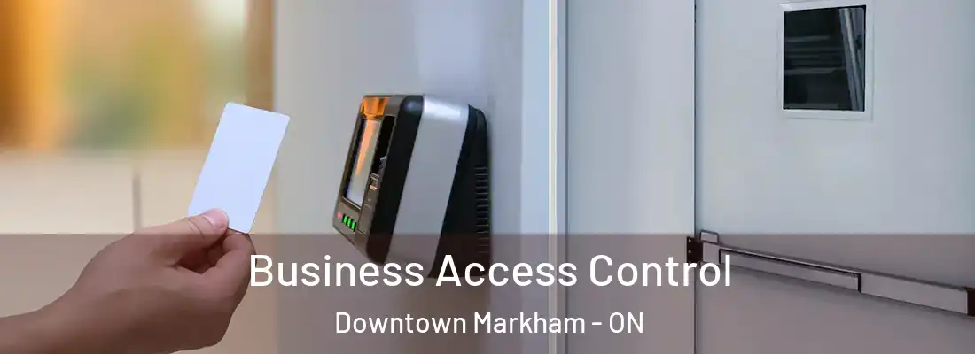 Business Access Control Downtown Markham - ON