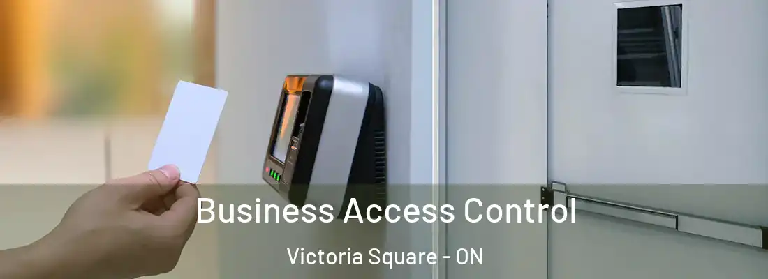  Business Access Control Victoria Square - ON