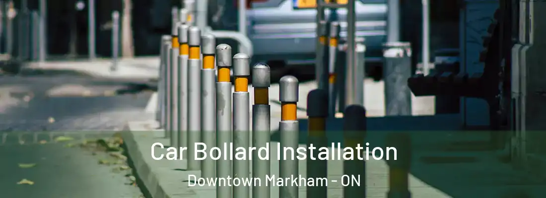  Car Bollard Installation Downtown Markham - ON