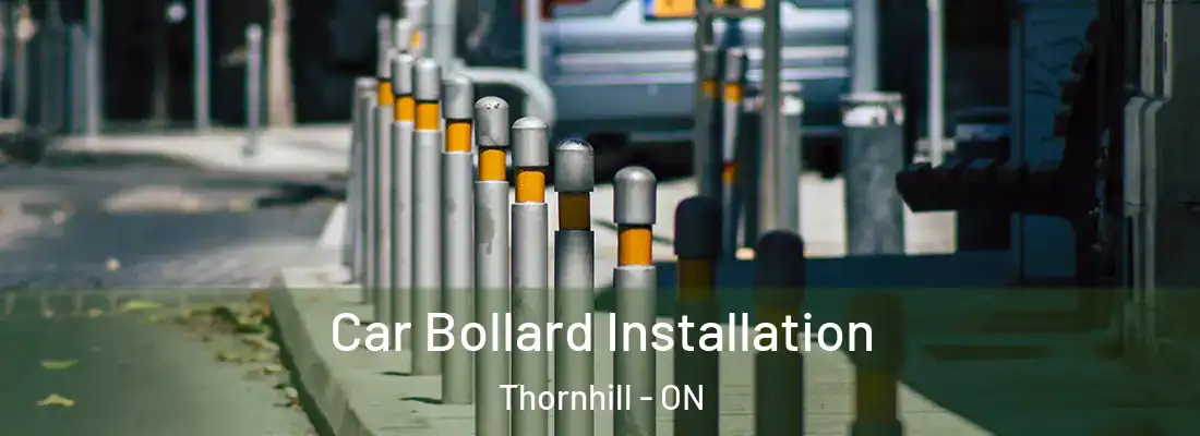  Car Bollard Installation Thornhill - ON
