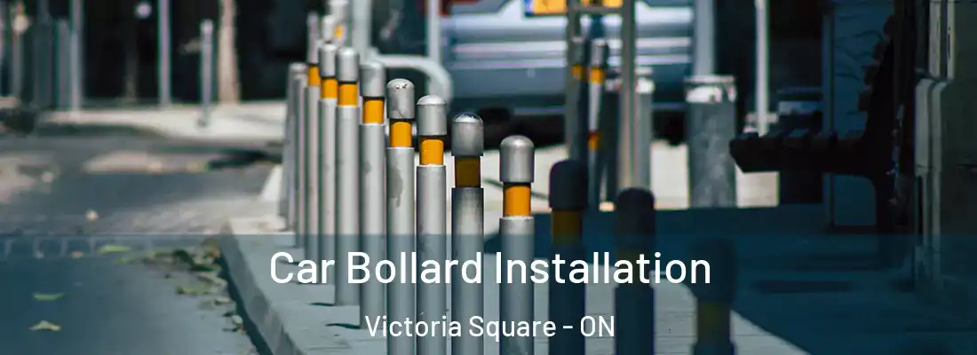  Car Bollard Installation Victoria Square - ON
