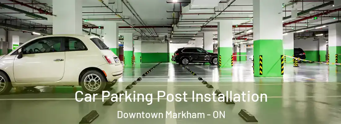  Car Parking Post Installation Downtown Markham - ON