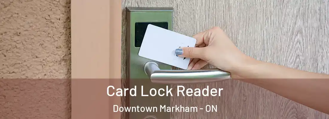  Card Lock Reader Downtown Markham - ON