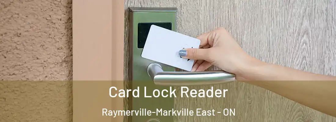  Card Lock Reader Raymerville-Markville East - ON