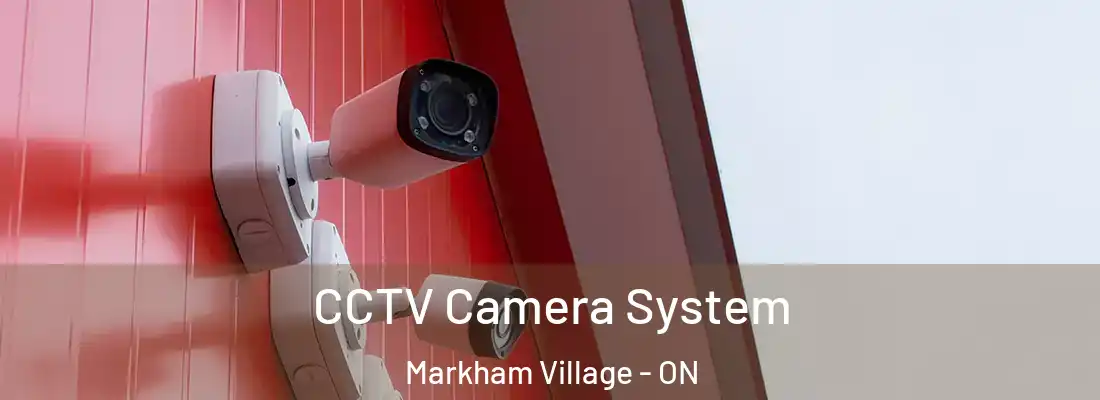  CCTV Camera System Markham Village - ON