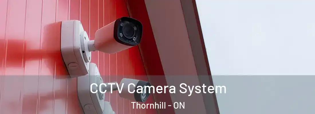  CCTV Camera System Thornhill - ON