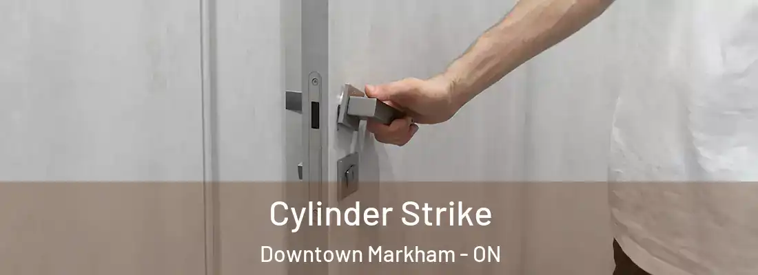  Cylinder Strike Downtown Markham - ON