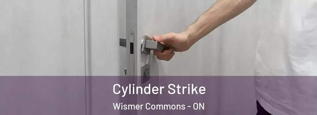  Cylinder Strike Wismer Commons - ON