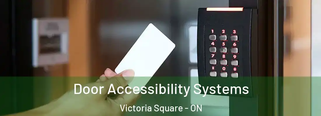  Door Accessibility Systems Victoria Square - ON