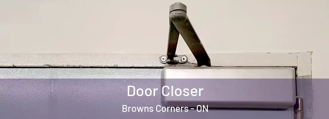  Door Closer Browns Corners - ON