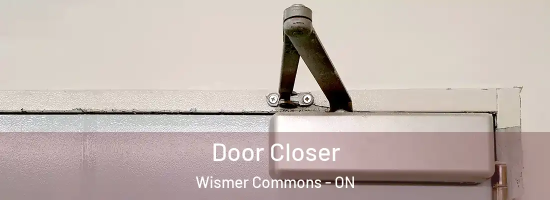  Door Closer Wismer Commons - ON