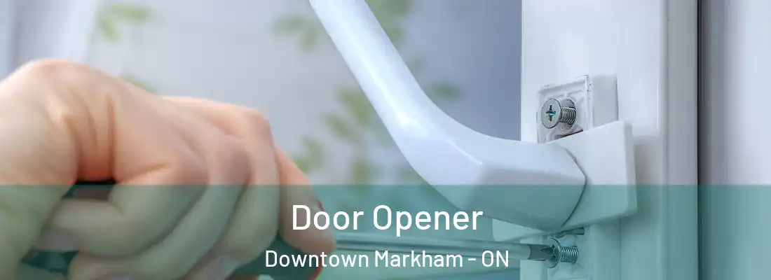  Door Opener Downtown Markham - ON