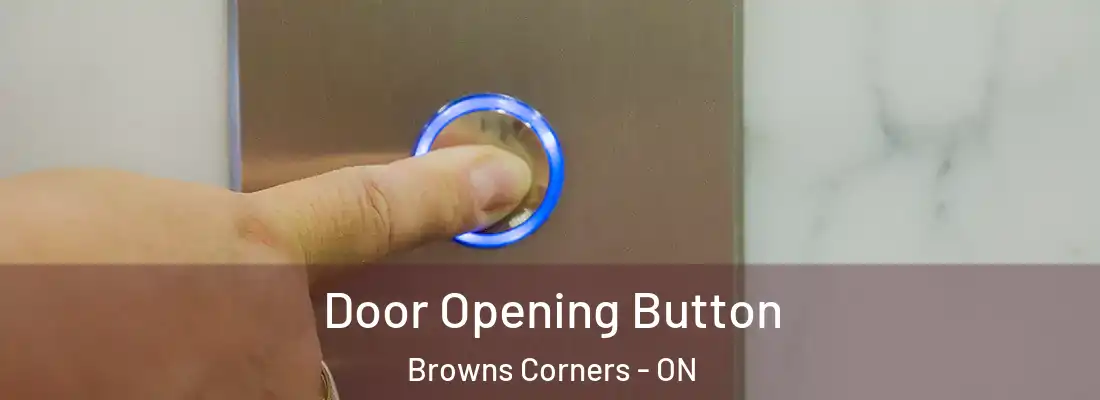  Door Opening Button Browns Corners - ON