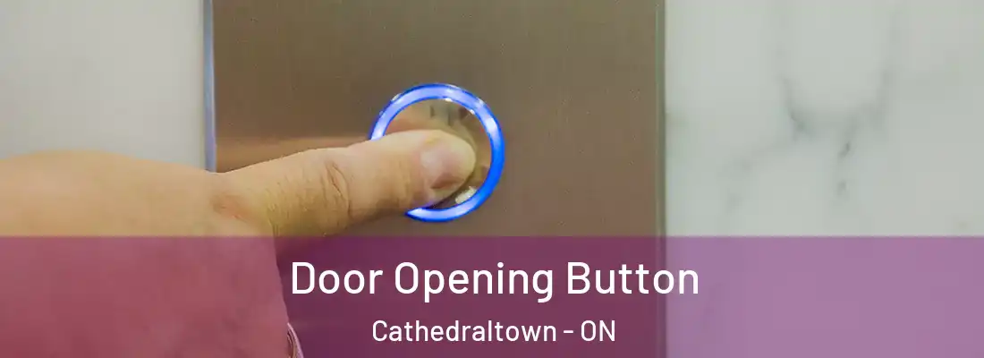  Door Opening Button Cathedraltown - ON
