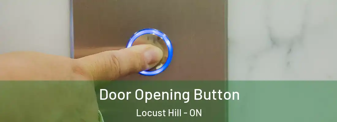  Door Opening Button Locust Hill - ON