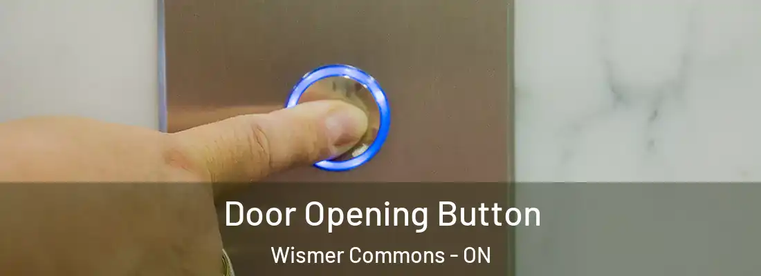  Door Opening Button Wismer Commons - ON