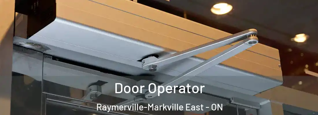  Door Operator Raymerville-Markville East - ON