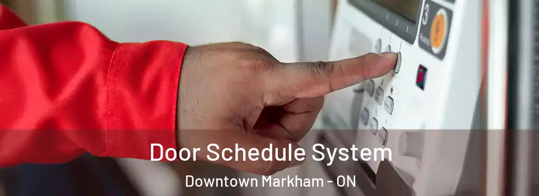  Door Schedule System Downtown Markham - ON