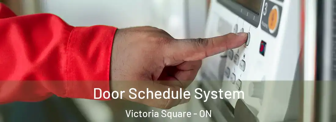  Door Schedule System Victoria Square - ON