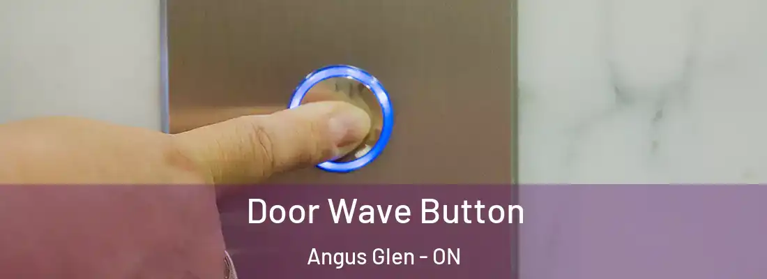  Door Wave Button Angus Glen - ON