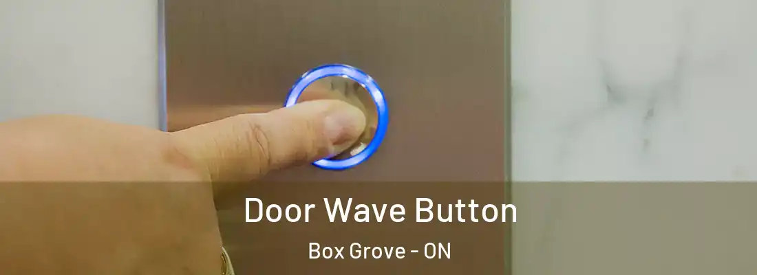  Door Wave Button Box Grove - ON