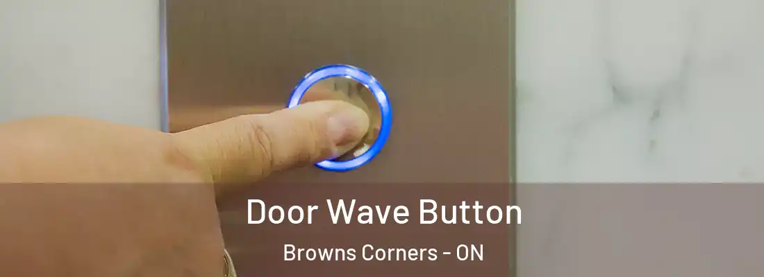  Door Wave Button Browns Corners - ON