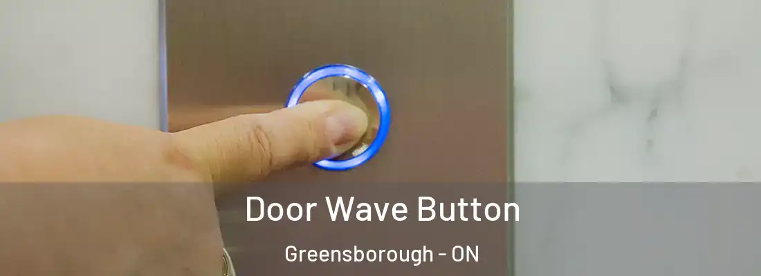  Door Wave Button Greensborough - ON