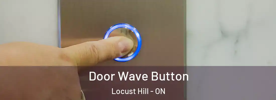  Door Wave Button Locust Hill - ON
