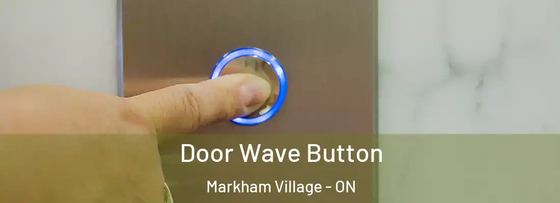  Door Wave Button Markham Village - ON