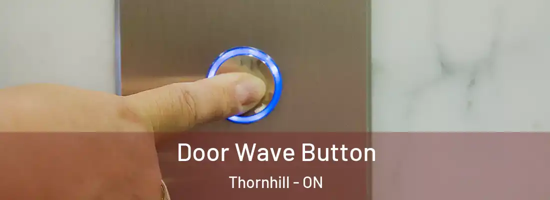  Door Wave Button Thornhill - ON