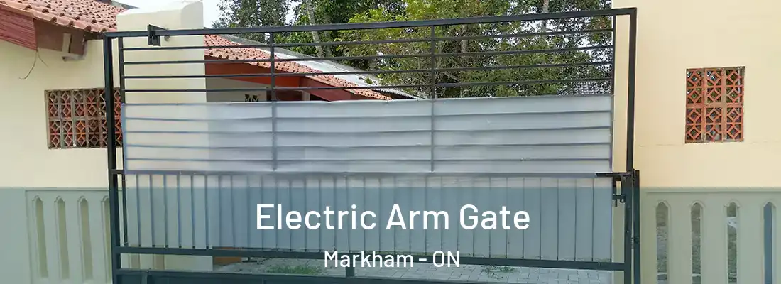  Electric Arm Gate Markham - ON