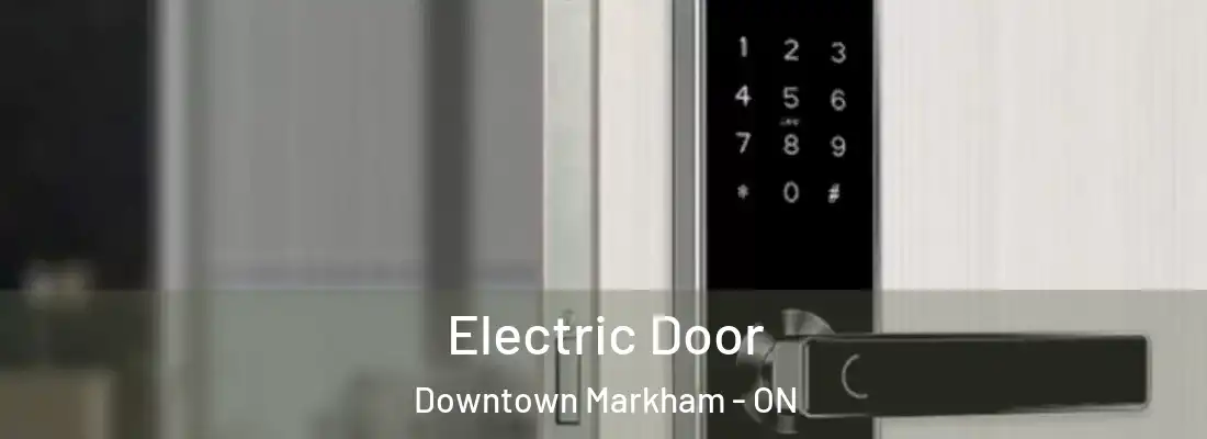  Electric Door Downtown Markham - ON