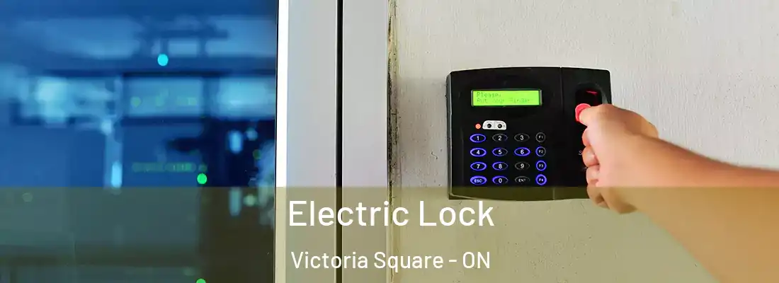  Electric Lock Victoria Square - ON