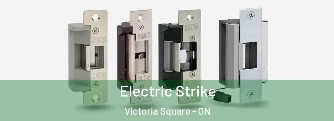  Electric Strike Victoria Square - ON