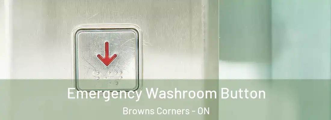  Emergency Washroom Button Browns Corners - ON