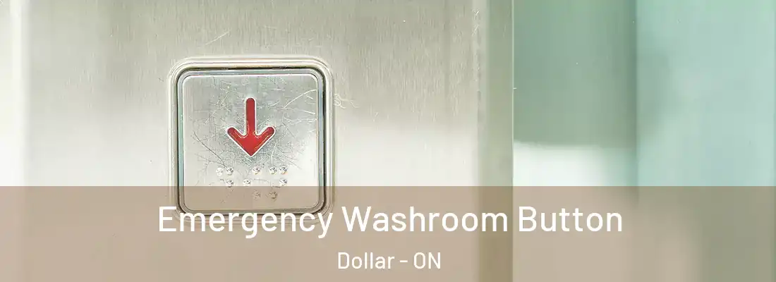  Emergency Washroom Button Dollar - ON