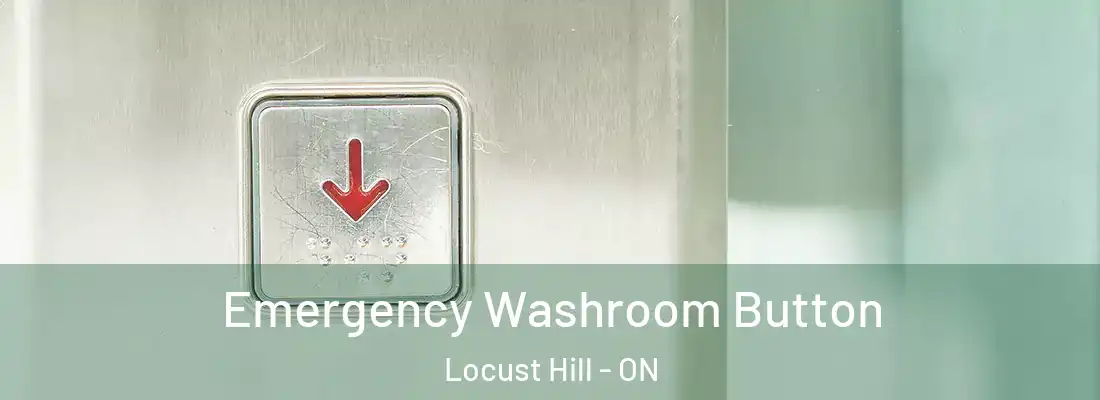  Emergency Washroom Button Locust Hill - ON