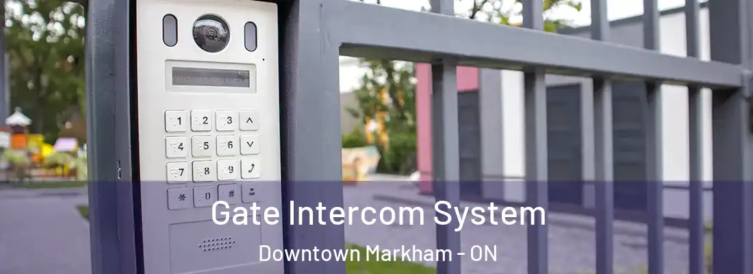  Gate Intercom System Downtown Markham - ON