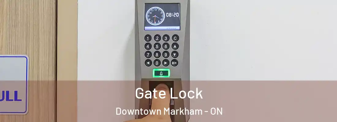  Gate Lock Downtown Markham - ON
