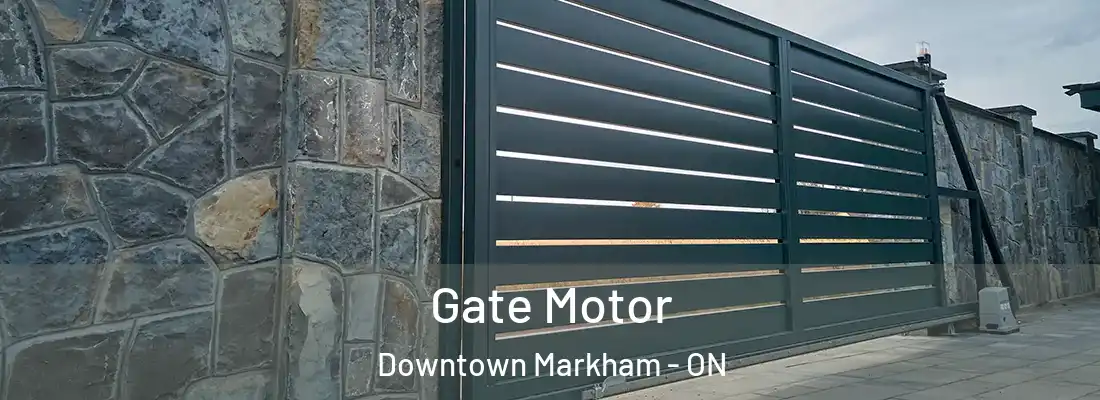  Gate Motor Downtown Markham - ON