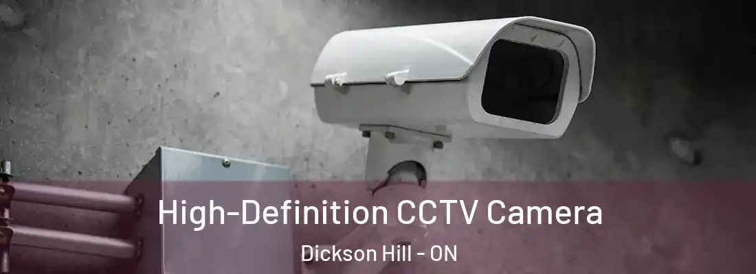  High-Definition CCTV Camera Dickson Hill - ON