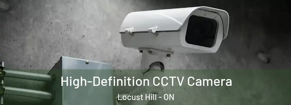  High-Definition CCTV Camera Locust Hill - ON