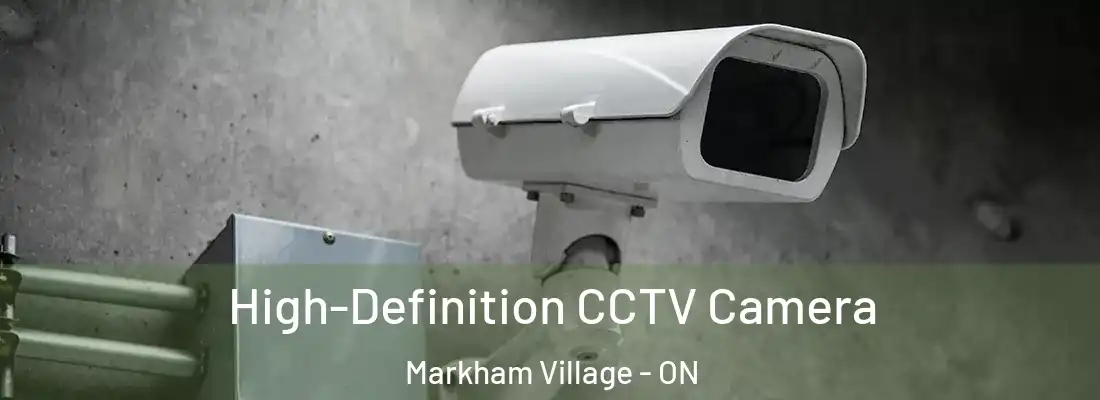  High-Definition CCTV Camera Markham Village - ON