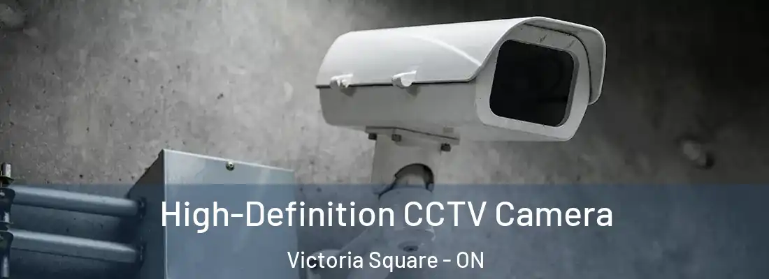  High-Definition CCTV Camera Victoria Square - ON
