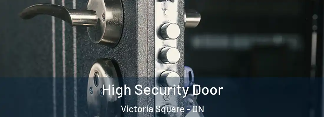  High Security Door Victoria Square - ON