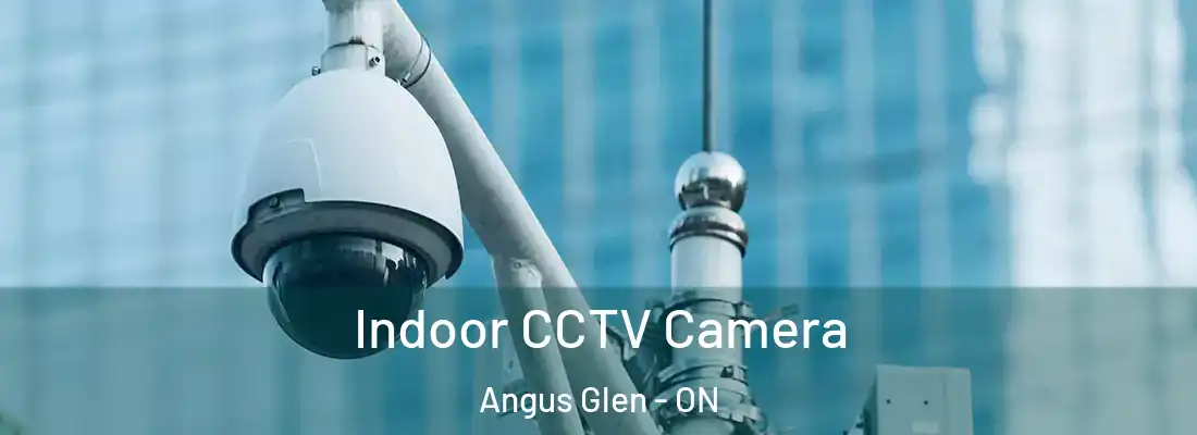  Indoor CCTV Camera Angus Glen - ON